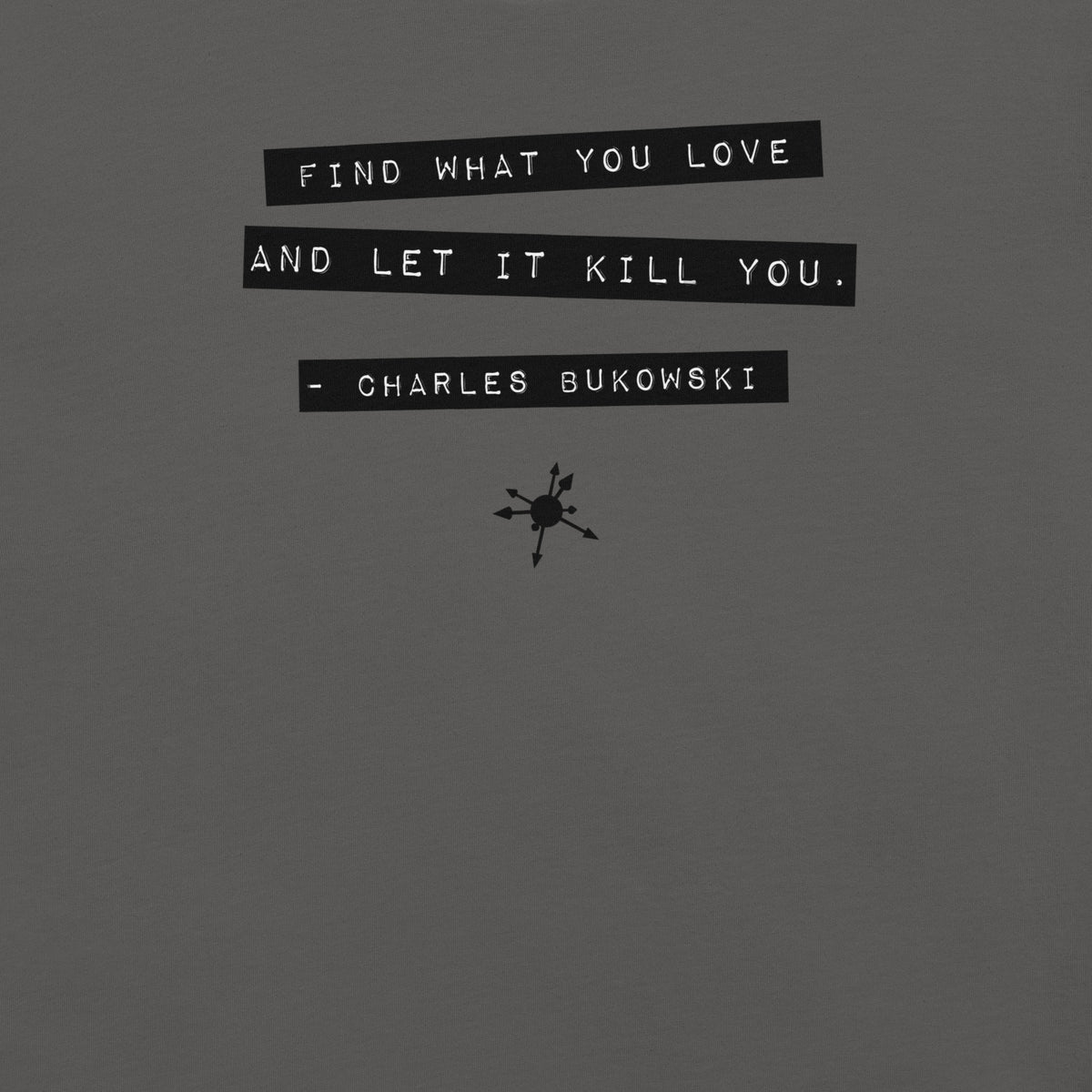Find What You Love And Let It Kill You - Men's Tee